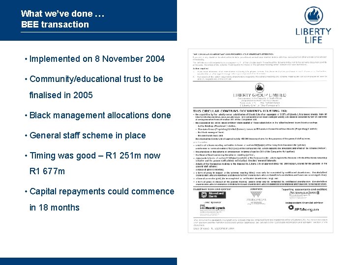 What we’ve done … BEE transaction • Implemented on 8 November 2004 • Community/educational