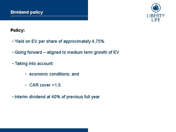 Dividend policy Policy: • Yield on EV per share of approximately 4, 75% •