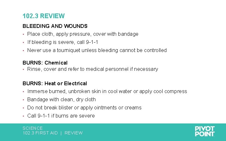 102. 3 REVIEW BLEEDING AND WOUNDS • Place cloth, apply pressure, cover with bandage