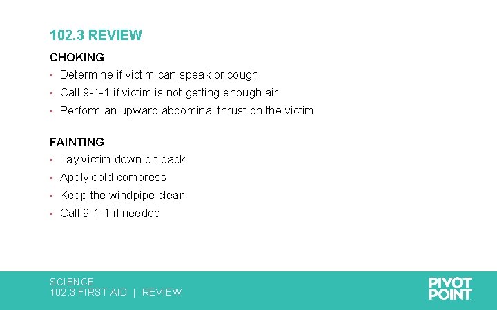 102. 3 REVIEW CHOKING • Determine if victim can speak or cough • Call