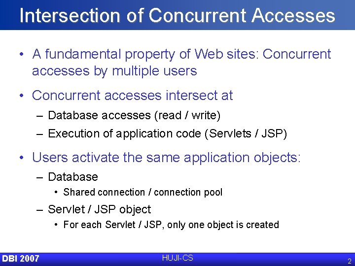 Intersection of Concurrent Accesses • A fundamental property of Web sites: Concurrent accesses by