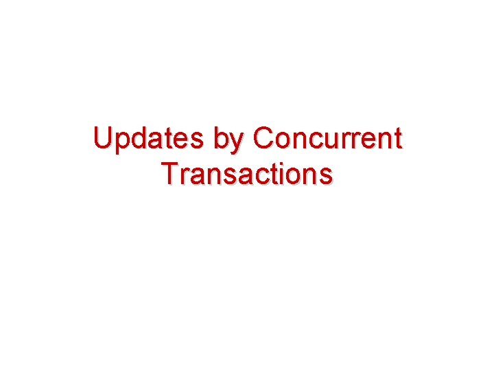 Updates by Concurrent Transactions 