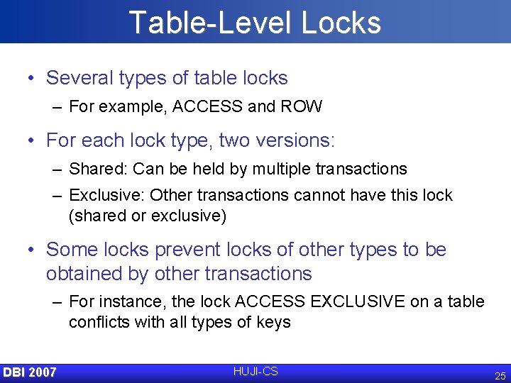 Table-Level Locks • Several types of table locks – For example, ACCESS and ROW