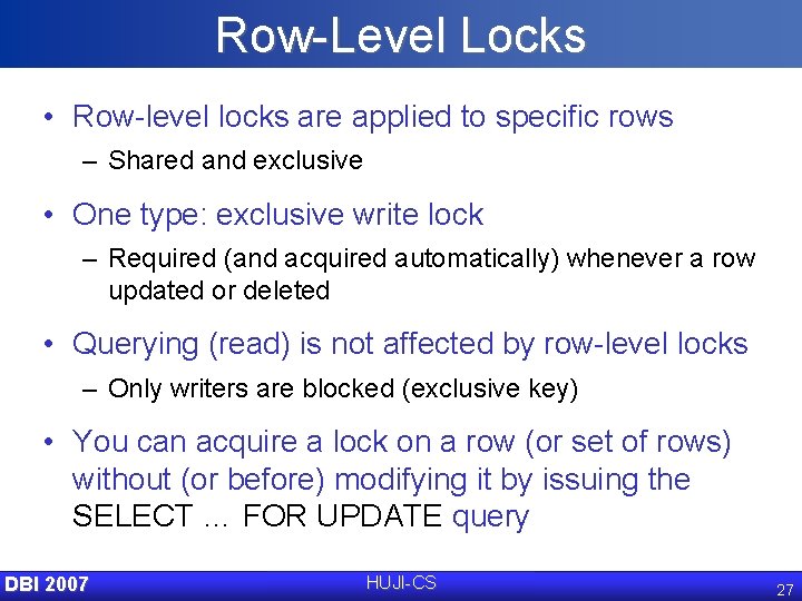 Row-Level Locks • Row-level locks are applied to specific rows – Shared and exclusive
