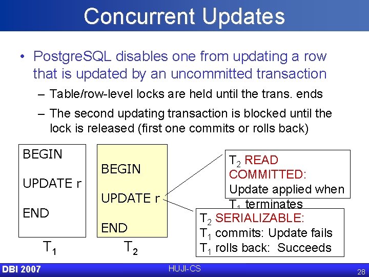 Concurrent Updates • Postgre. SQL disables one from updating a row that is updated