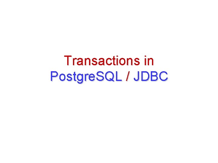 Transactions in Postgre. SQL / JDBC 