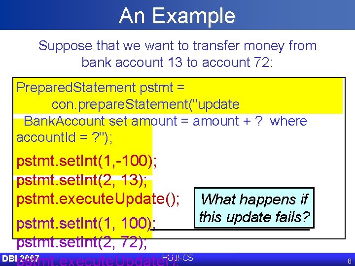 An Example Suppose that we want to transfer money from bank account 13 to