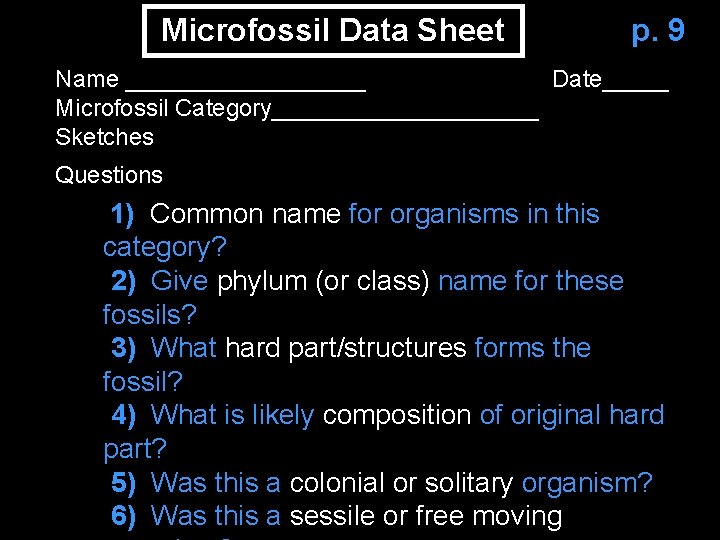 Microfossil Data Sheet p. 9 Name _________ Date_____ Microfossil Category__________ Sketches Questions 1) Common