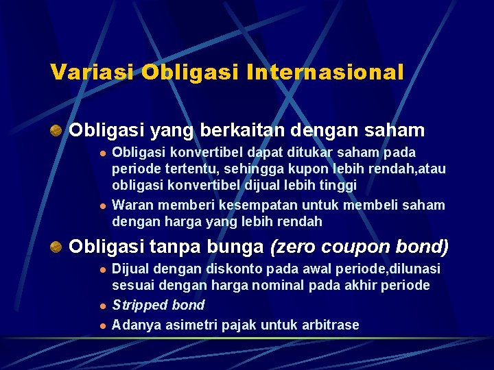 Variasi Obligasi Internasional Obligasi yang berkaitan dengan saham l l Obligasi konvertibel dapat ditukar