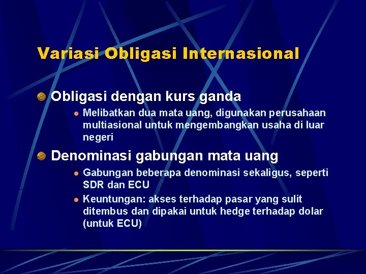 Variasi Obligasi Internasional Obligasi dengan kurs ganda l Melibatkan dua mata uang, digunakan perusahaan