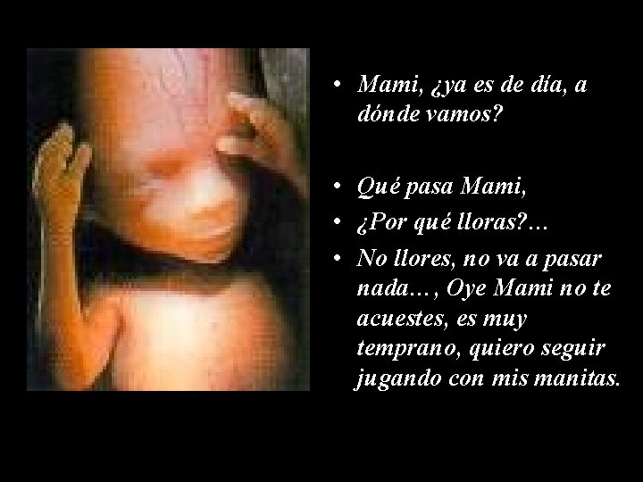 • Mami, ¿ya es de día, a dónde vamos? • Qué pasa Mami,