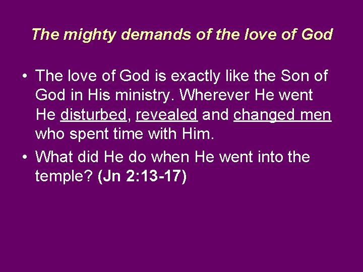 The mighty demands of the love of God • The love of God is