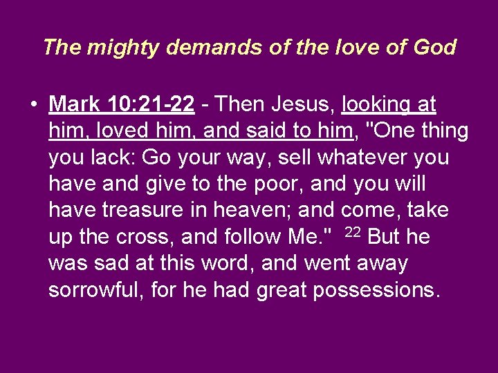 The mighty demands of the love of God • Mark 10: 21 -22 -