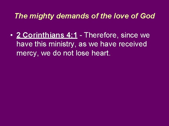 The mighty demands of the love of God • 2 Corinthians 4: 1 -