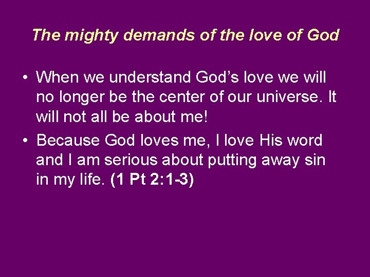 The mighty demands of the love of God • When we understand God’s love