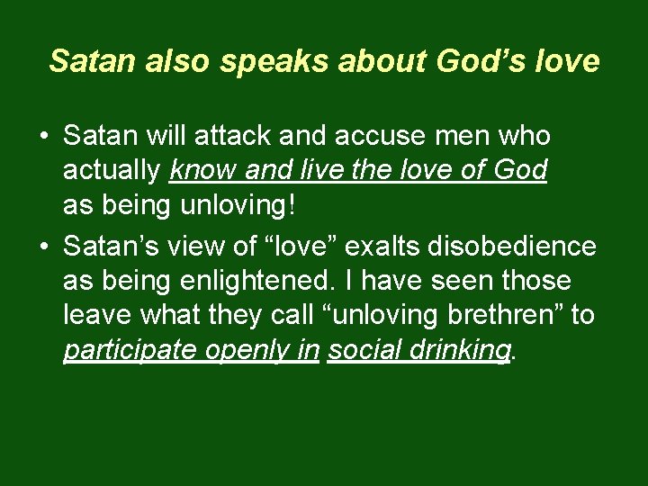 Satan also speaks about God’s love • Satan will attack and accuse men who