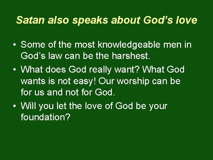Satan also speaks about God’s love • Some of the most knowledgeable men in