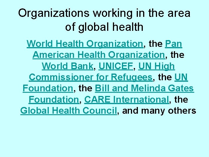 Organizations working in the area of global health World Health Organization, the Pan American