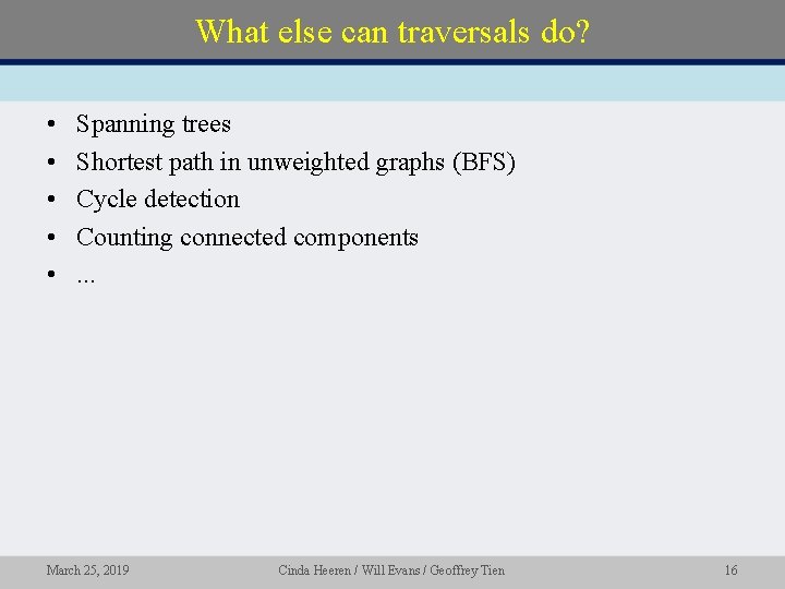 What else can traversals do? • • • Spanning trees Shortest path in unweighted