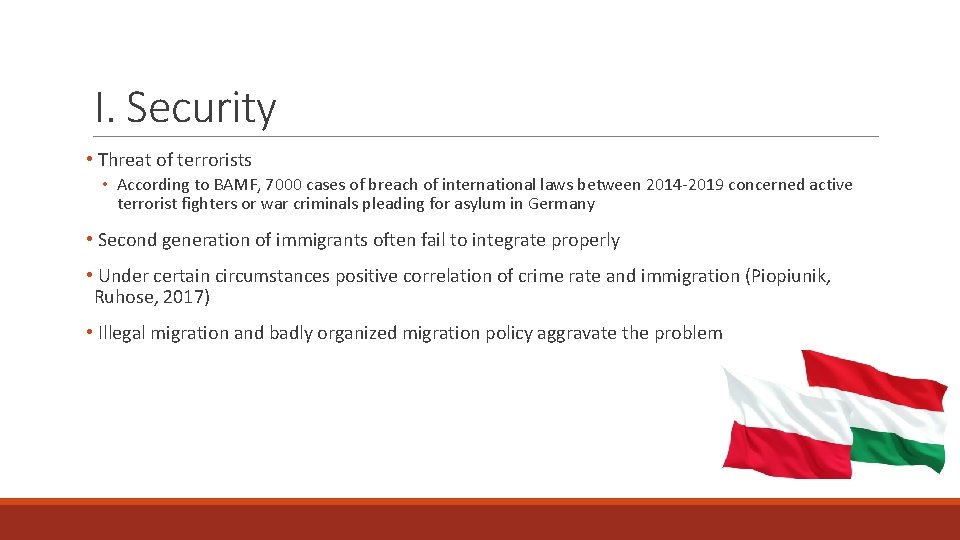 I. Security • Threat of terrorists • According to BAMF, 7000 cases of breach