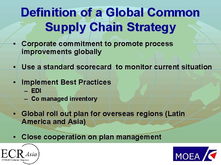 Definition of a Global Common Supply Chain Strategy • Corporate commitment to promote process