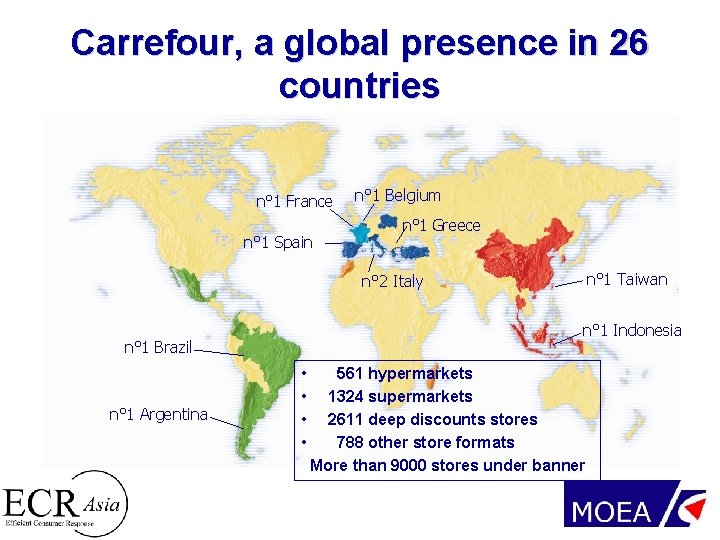 Carrefour, a global presence in 26 countries n° 1 France n° 1 Spain n°