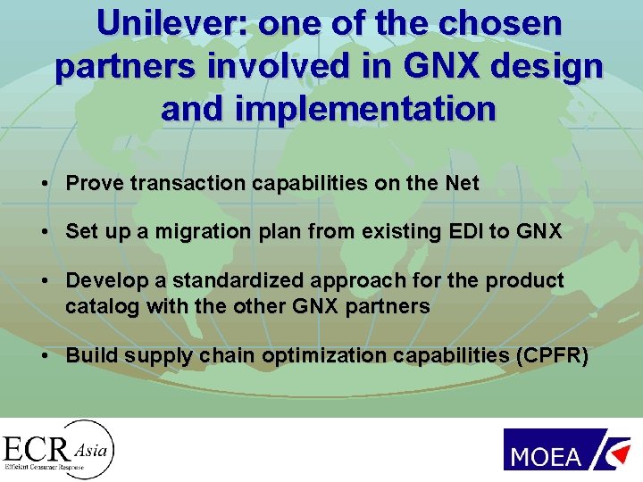 Unilever: one of the chosen partners involved in GNX design and implementation • Prove