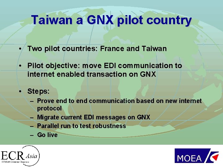 Taiwan a GNX pilot country • Two pilot countries: France and Taiwan • Pilot