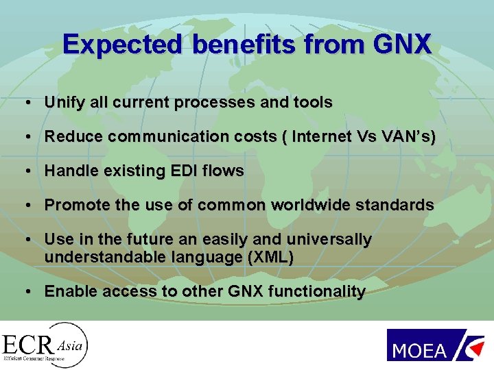 Expected benefits from GNX • Unify all current processes and tools • Reduce communication