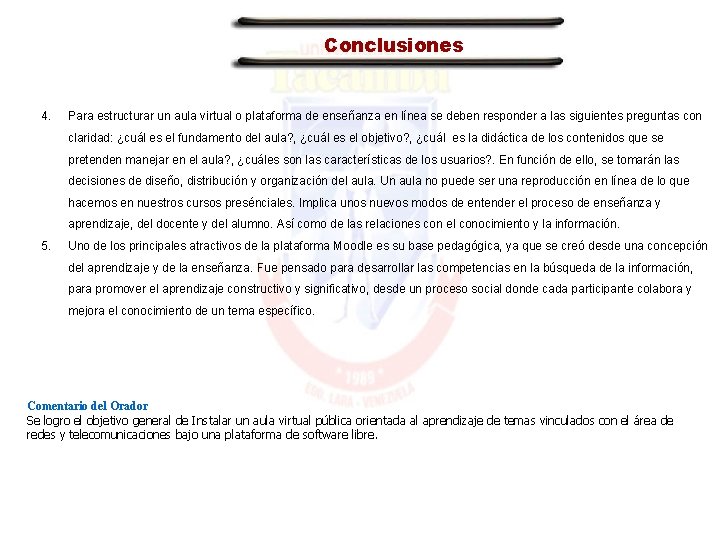 Conclusiones 4. Para estructurar un aula virtual o plataforma de enseñanza en línea se