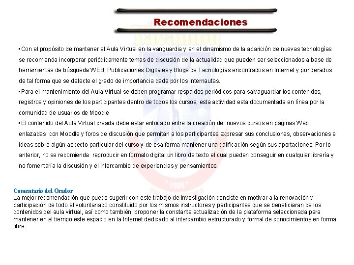 Recomendaciones • Con el propósito de mantener el Aula Virtual en la vanguardia y