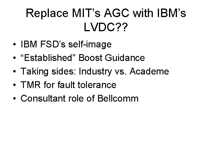 Replace MIT’s AGC with IBM’s LVDC? ? • • • IBM FSD’s self-image “Established”