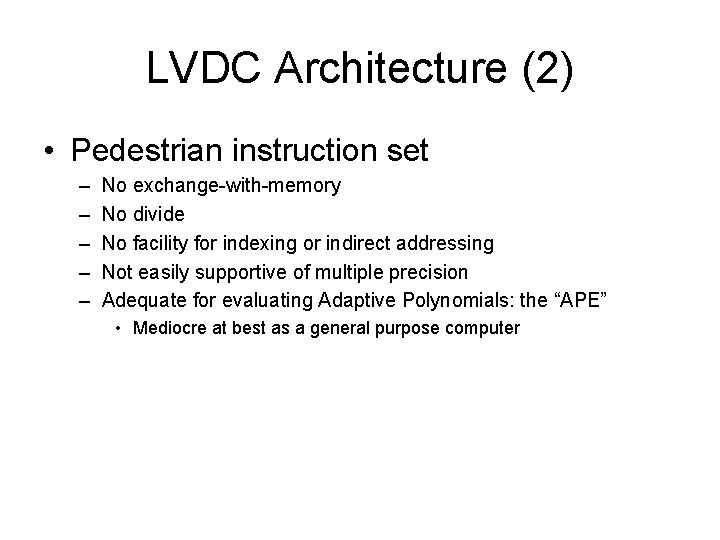 LVDC Architecture (2) • Pedestrian instruction set – – – No exchange-with-memory No divide