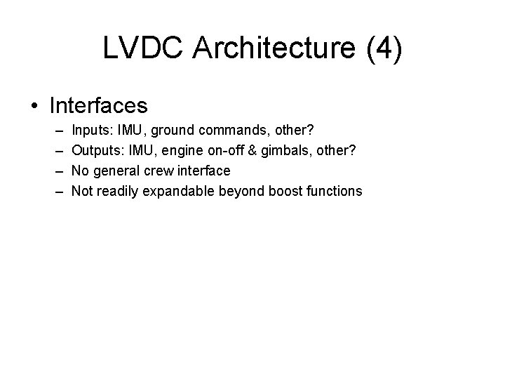 LVDC Architecture (4) • Interfaces – – Inputs: IMU, ground commands, other? Outputs: IMU,