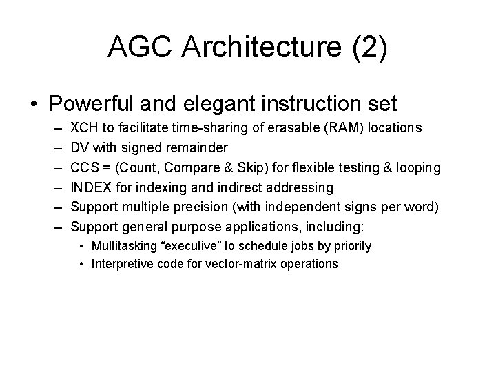 AGC Architecture (2) • Powerful and elegant instruction set – – – XCH to