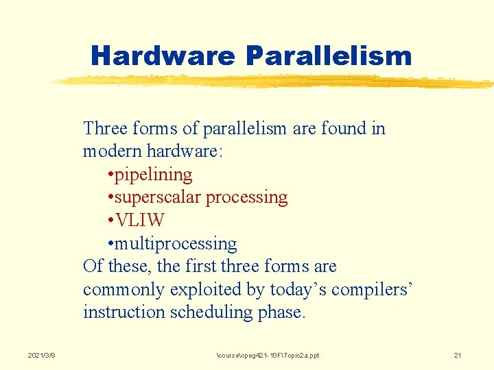 Hardware Parallelism Three forms of parallelism are found in modern hardware: • pipelining • Hardware Parallelism Three forms of parallelism are found in modern hardware: • pipelining •