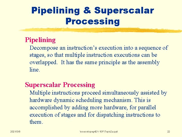 Pipelining & Superscalar Processing Pipelining Decompose an instruction’s execution into a sequence of stages, Pipelining & Superscalar Processing Pipelining Decompose an instruction’s execution into a sequence of stages,