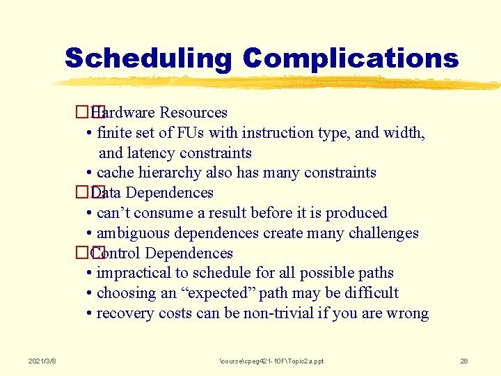 Scheduling Complications �� Hardware Resources • finite set of FUs with instruction type, and Scheduling Complications �� Hardware Resources • finite set of FUs with instruction type, and
