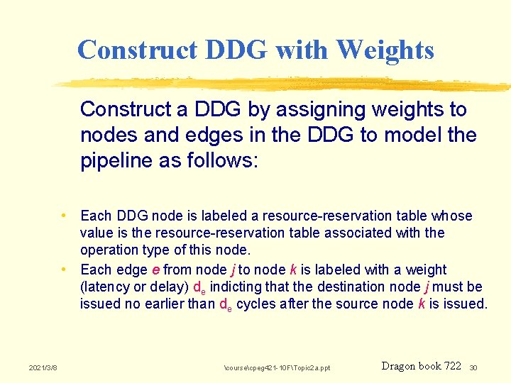 Construct DDG with Weights Construct a DDG by assigning weights to nodes and edges Construct DDG with Weights Construct a DDG by assigning weights to nodes and edges