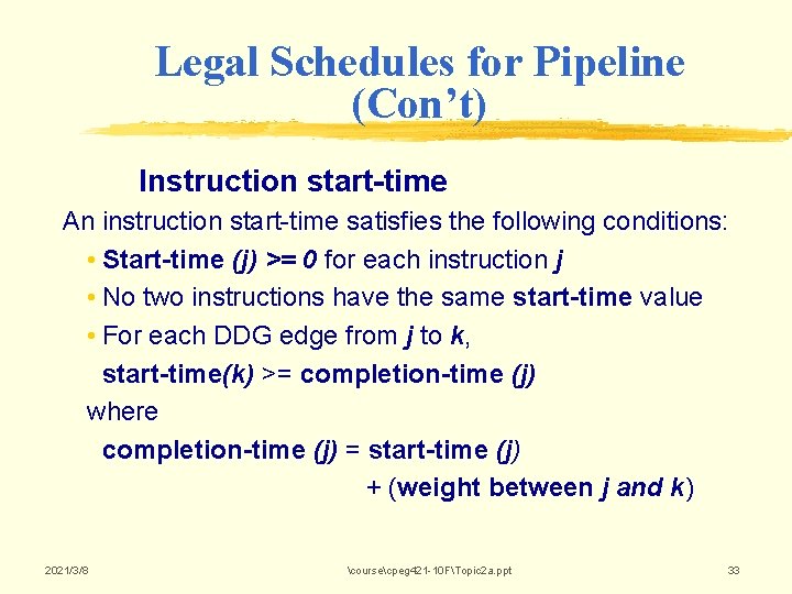 Legal Schedules for Pipeline (Con’t) Instruction start-time An instruction start-time satisfies the following conditions: Legal Schedules for Pipeline (Con’t) Instruction start-time An instruction start-time satisfies the following conditions: