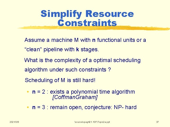 Simplify Resource Constraints Assume a machine M with n functional units or a “clean” Simplify Resource Constraints Assume a machine M with n functional units or a “clean”
