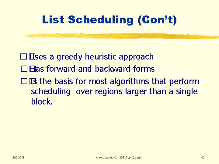 List Scheduling (Con’t) �� Uses a greedy heuristic approach �� Has forward and backward List Scheduling (Con’t) �� Uses a greedy heuristic approach �� Has forward and backward
