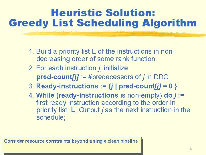 Heuristic Solution: Greedy List Scheduling Algorithm 1. Build a priority list L of the Heuristic Solution: Greedy List Scheduling Algorithm 1. Build a priority list L of the