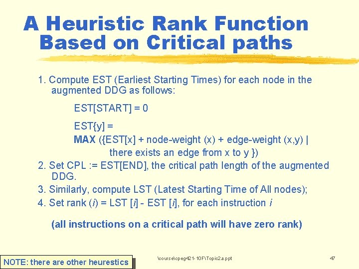 A Heuristic Rank Function Based on Critical paths 1. Compute EST (Earliest Starting Times) A Heuristic Rank Function Based on Critical paths 1. Compute EST (Earliest Starting Times)