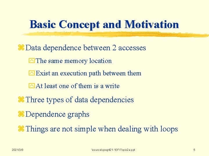Basic Concept and Motivation z Data dependence between 2 accesses y. The same memory Basic Concept and Motivation z Data dependence between 2 accesses y. The same memory