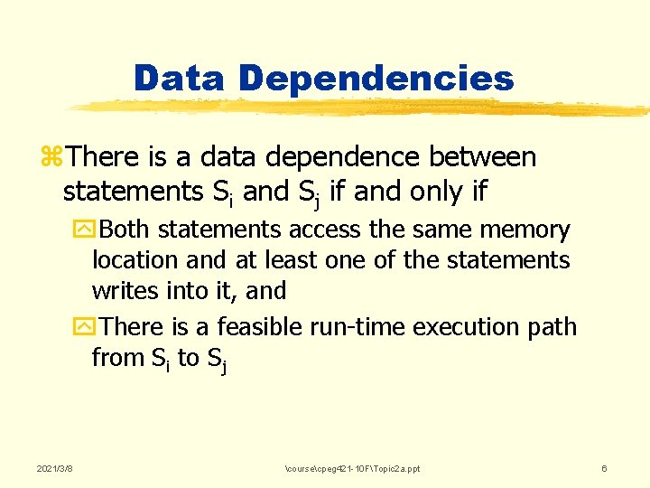 Data Dependencies z. There is a data dependence between statements Si and Sj if Data Dependencies z. There is a data dependence between statements Si and Sj if