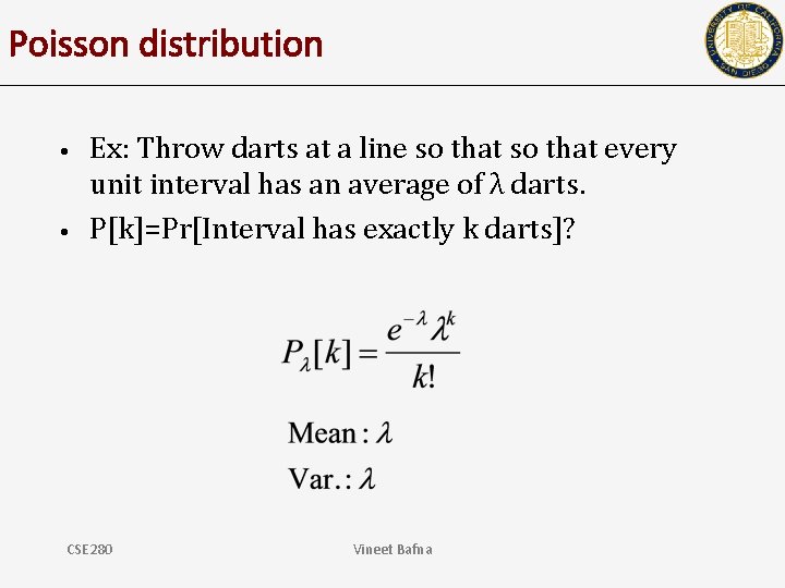 Poisson distribution • • Ex: Throw darts at a line so that every unit