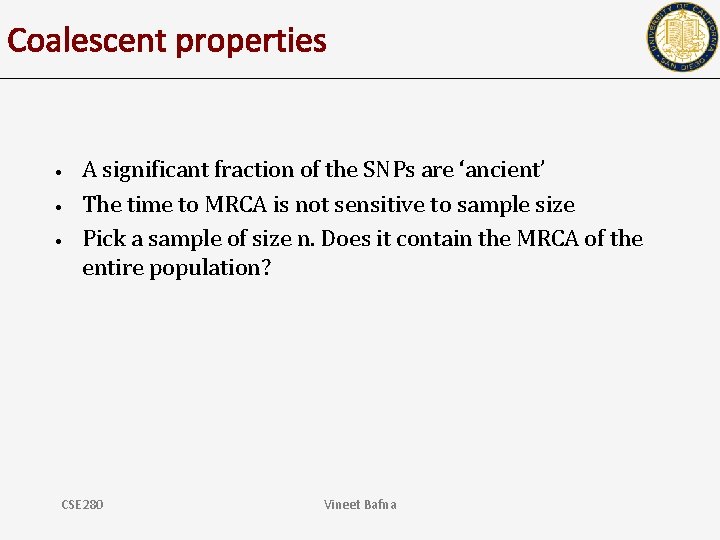 Coalescent properties • • • A significant fraction of the SNPs are ‘ancient’ The