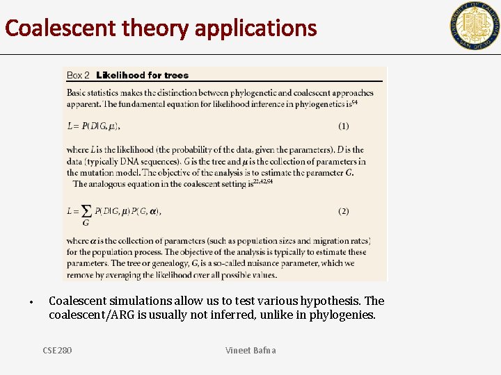 Coalescent theory applications • Coalescent simulations allow us to test various hypothesis. The coalescent/ARG