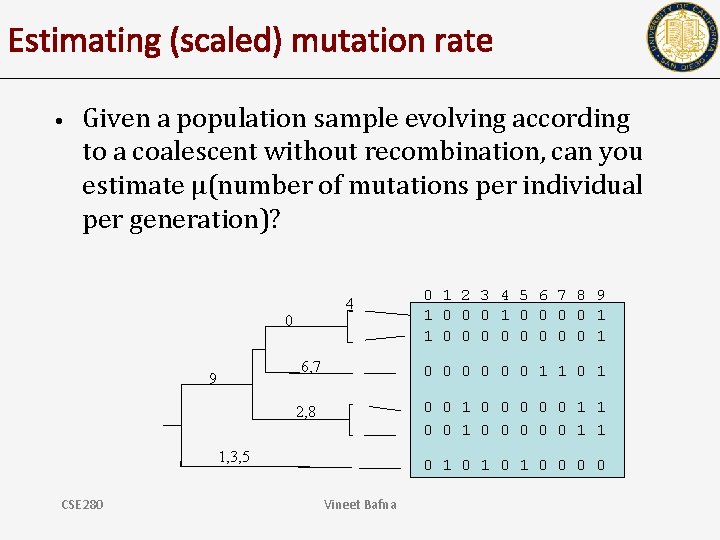 Estimating (scaled) mutation rate • Given a population sample evolving according to a coalescent